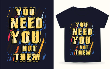 You need you typography for t shirt