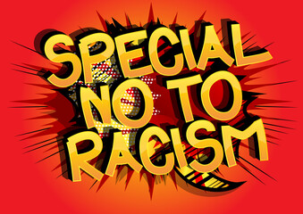 Special No To Racism text. Comic book style cartoon words on abstract comics background.