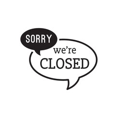 sorry we are closed label