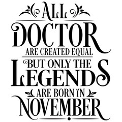 Fototapeta na wymiar All Doctor are equal but legends are born in November : Birthday Vector