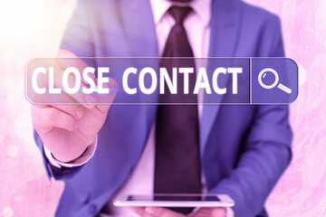 Word writing text Close Contact. Business photo showcasing having a history of direct exposure to a...