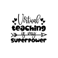 Virtual Teaching Is My Superpower- funny text. Corona virus - staying at home print. Home Quarantine illustration. Vector.