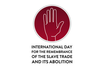 International Day for the Remembrance of the Slave Trade and its Abolition. August 23. Template for background, banner, card, poster with text inscription. Vector EPS10 illustration.