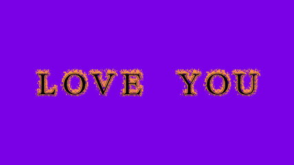 love you fire text effect violet background. animated text effect with high visual impact. letter and text effect. Alpha Matte. 
