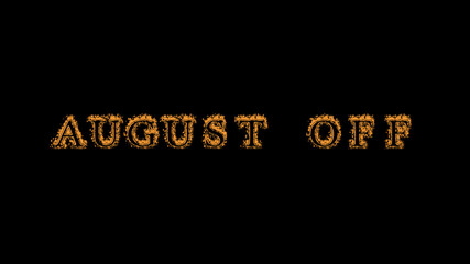 august off fire text effect black background. animated text effect with high visual impact. letter and text effect. Alpha Matte. 