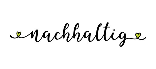 Hand sketched Nachhaltig word in Greman as banner or logo. Translated Sustainable. Lettering for header, label, poster, announcement; advertising