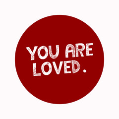 You are loved vector illustration slogan. Red and white grunge typography background.