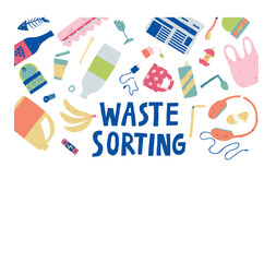 Waste sorting and recycle concept. Collection of unsorted garbage. Trash isolated white background. Empty copy space. Hand drawn poster banner template. Flat style drawing. Stock vector illustration