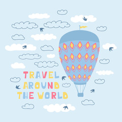 Cute poster with air balloons, clouds, birds and handwritten lettering Travel around the world. Illustration for the design of children's rooms, greeting cards, textiles. Vector
