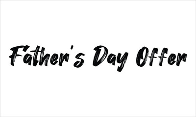 Father’s Day Offer Brush Hand drawn Typography Black text lettering and phrase isolated on the White background