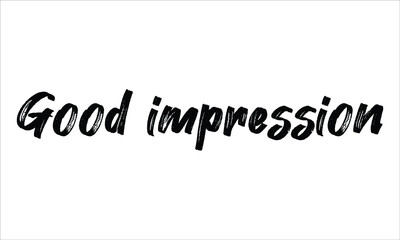 Good impression Brush Hand drawn Typography Black text lettering and phrase isolated on the White background