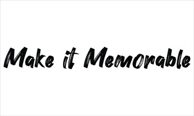 Make it memorable Brush Hand drawn Typography Black text lettering and phrase isolated on the White background