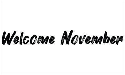 Welcome November Brush Hand drawn Typography Black text lettering and phrase isolated on the White background