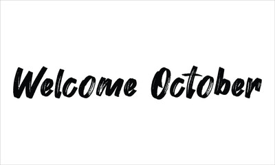 Welcome October Brush Hand drawn Typography Black text lettering and phrase isolated on the White background