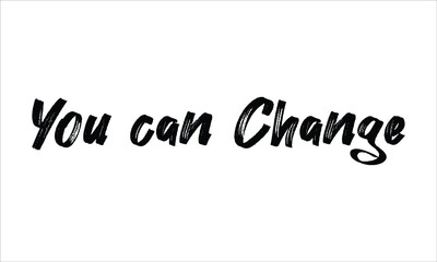 You can Change Brush Hand drawn Typography Black text lettering and phrase isolated on the White background
