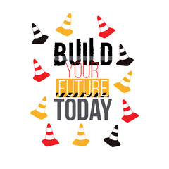 Design composition: build your future today label, yellow, red, black traffic cone. Baby boy t-shirt design. Vector isolated decoration for children's room, birthday invitations, website, mobile app.