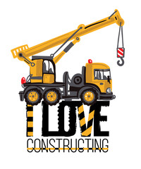 Truck crane and i love constructing inscription. T-shirt design. Road, building machinery. Vector isolated decoration for children's room, birthday invitations, website, mobile app.