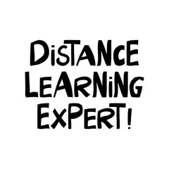 Distance learning expert. Education quote. Cute hand drawn lettering in modern scandinavian style. Isolated on white background. Vector stock illustration.