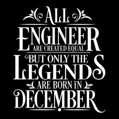 All Engineer are equal but legends are born in December: Birthday Vector