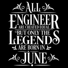 All Engineer are equal but legends are born in June: Birthday Vector