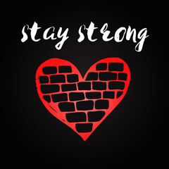 Stay strong. Black brick heart illustration. Motivation card. Empathy for the victims of terrorism.