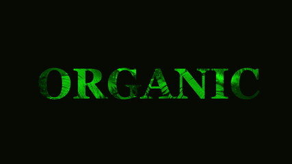 The word organic makes a glitch. The word organic on a background of plants.