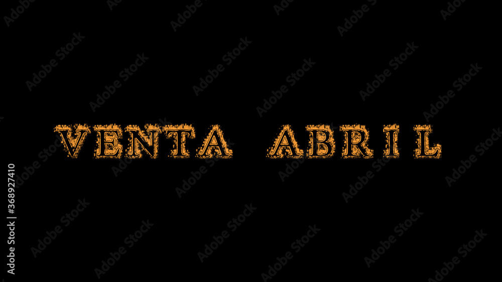 Fototapete venta abril fire text effect black background. animated text effect with high visual impact. letter 