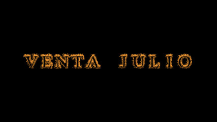 Venta julio fire text effect black background. animated text effect with high visual impact. letter and text effect. translation of the text is July Sale