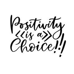 Hand lettering poster. Positivity is a choice. Motivational phrase. Creative poster design.