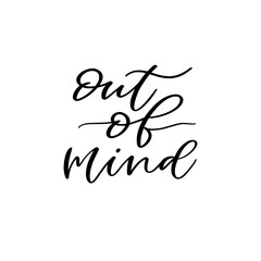Hand lettering poster. Out of mind. Inspirational modern calligraphy. Creative poster design