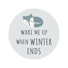 Cute sleeping fox colorful cartoon character. T-shirt design with Wake Me Up When Winter Ends lettering for kids or baby print.