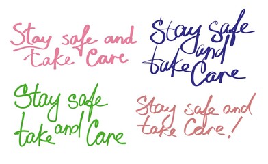 Set of inscriptions stay safe and take care of yourself. For the safety of people. Handwritten text.