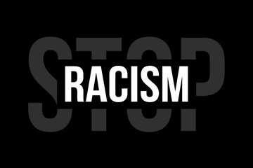 Stop Racism. White text on black background representing the need to stop racism