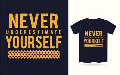 Never underestimate yourself typography for t shirt