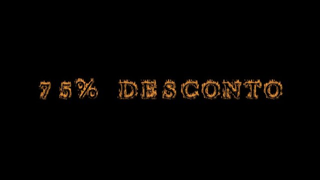 75% desconto fire text effect black background. animated text effect with high visual impact. letter and text effect. translation of the text is 75% Off