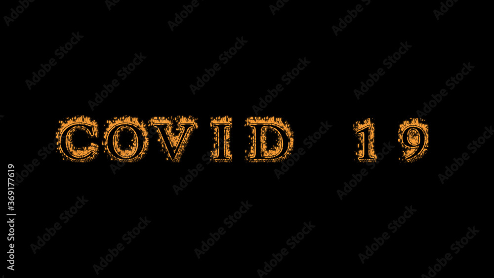 Fototapete covid 19 fire text effect black background. animated text effect with high visual impact. letter and