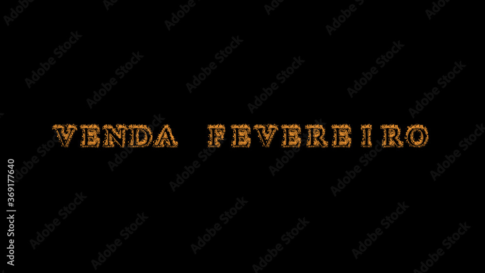 Fototapete venda fevereiro fire text effect black background. animated text effect with high visual impact. let