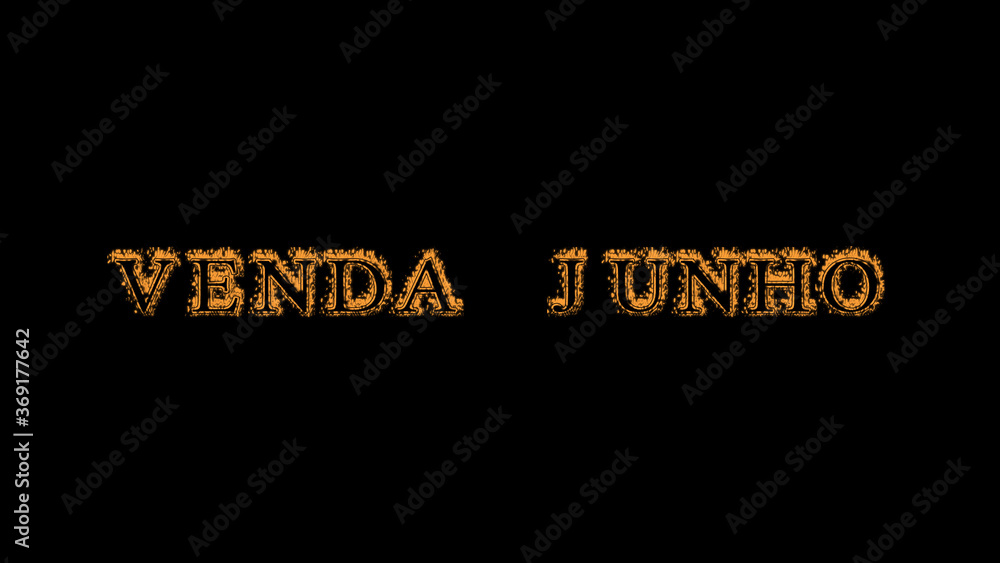 Fototapete venda junho fire text effect black background. animated text effect with high visual impact. letter 