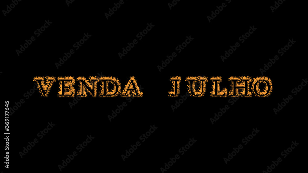 Fototapete venda julho fire text effect black background. animated text effect with high visual impact. letter 