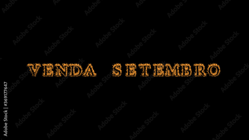 Fototapete venda setembro fire text effect black background. animated text effect with high visual impact. lett
