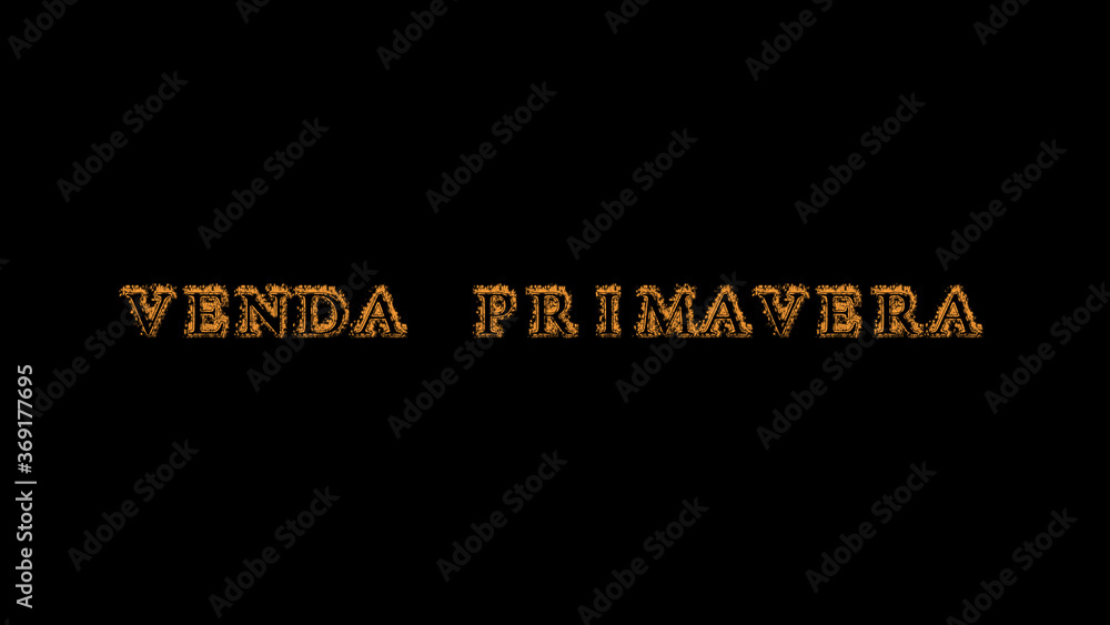 Fototapete venda primavera fire text effect black background. animated text effect with high visual impact. let