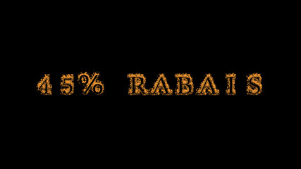 45% rabais fire text effect black background. animated text effect with high visual impact. letter and text effect. translation of the text is 45% Off