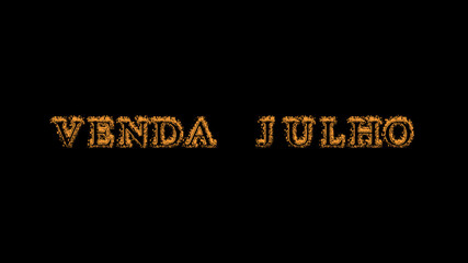 Venda julho fire text effect black background. animated text effect with high visual impact. letter and text effect. translation of the text is July Sale