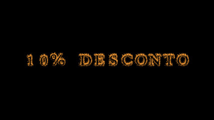 10% desconto fire text effect black background. animated text effect with high visual impact. letter and text effect. translation of the text is 10% Off