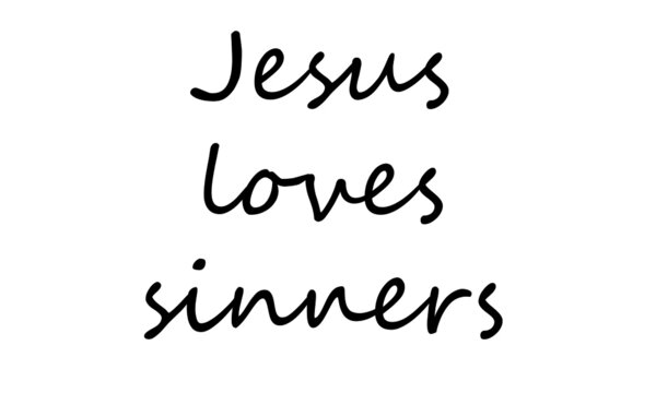 Jesus loves sinners, Christian faith, Typography for print or use as poster, card, flyer or T Shirt 