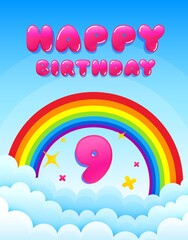9 years happy birthday. Banner with rainbow and clouds. Nine years anniversary celebrating icon. Colorful party banner. Happy birthday anniversary celebration. Postcard graphic design. Vector