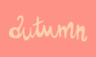 Hand drawn vector inscription. Autumn text isolated on pink background. Template for banner, poster or print. Autumn lettering collection