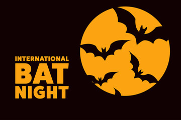 International Bat Night. Holiday concept. Template for background, banner, card, poster with text inscription. Vector EPS10 illustration.