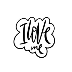 I Love Me phrase. Hand drawn modern lettering. Black color. Vector illustration. Isolated on white background.