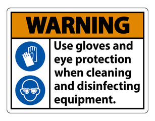 Warning Use Gloves And Eye Protection Sign on white background